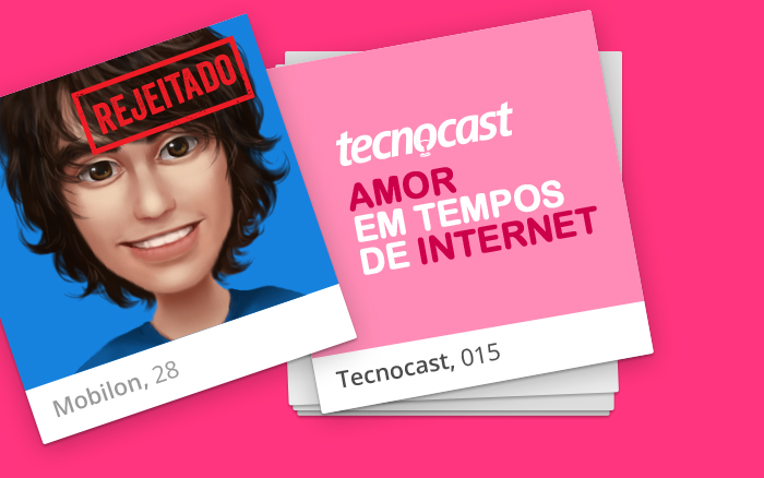 Tecnocast 015 – Amor em tempos de internet