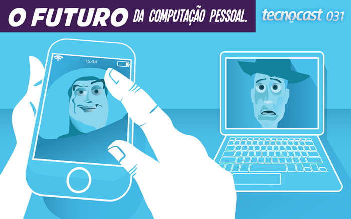 Tecnocast 031 – O futuro da computação pessoal