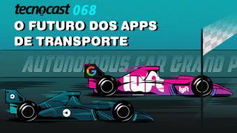 Tecnocast 068 – O futuro dos apps de transporte