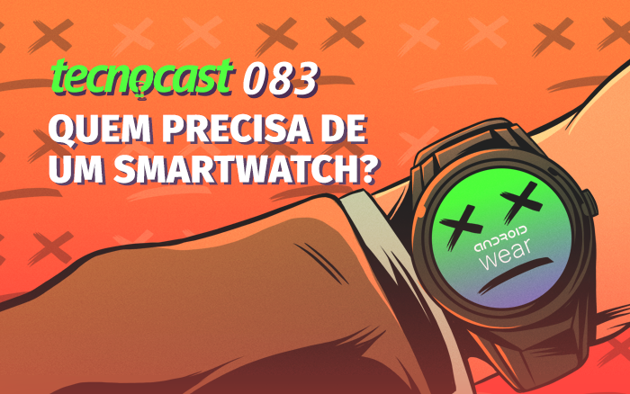 Tecnocast 083 – Quem precisa de um smartwatch?
