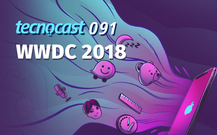 Tecnocast 091 – WWDC 2018
