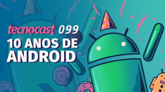 Tecnocast 099 – 10 anos de Android