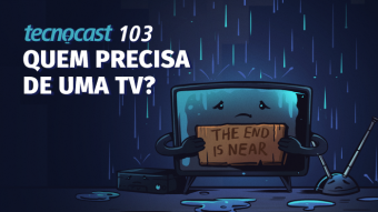 Tecnocast 103 – Quem precisa de uma TV?