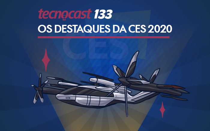 Tecnocast 133 – Os destaques da CES 2020