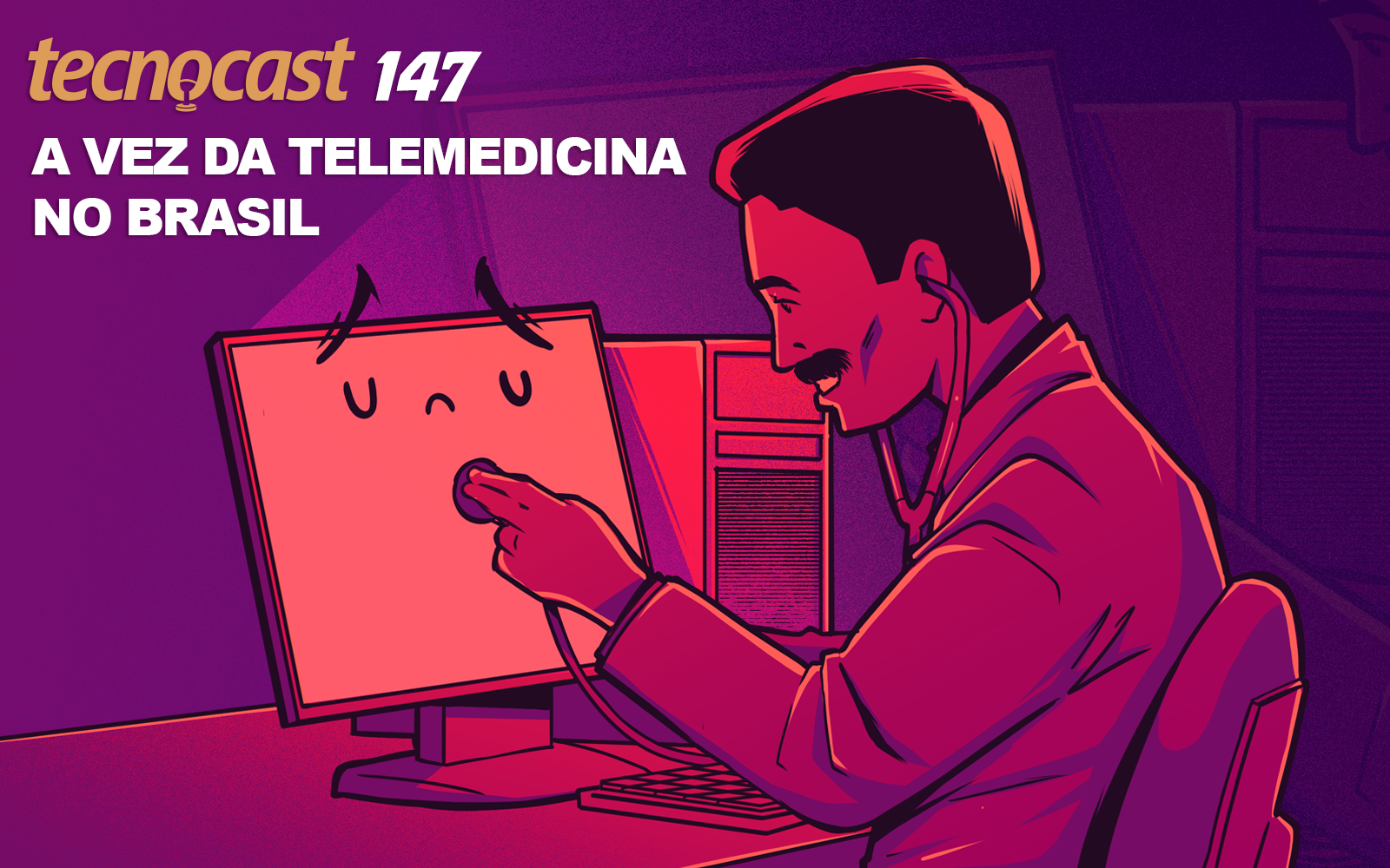 Tecnocast 147 – A vez da telemedicina no Brasil