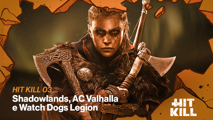 Hit Kill 03 – WoW Shadowlands, AC Valhalla e Watch Dogs Legion