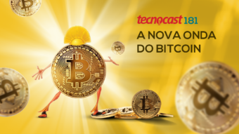 Tecnocast 181 – A nova onda do bitcoin