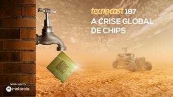 Tecnocast 187 – A crise global de chips