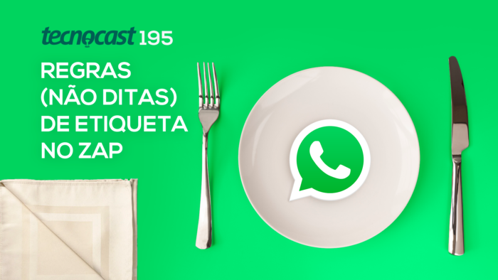 Tecnocast 195 – Regras (não ditas) de etiqueta no Zap (Imagem: Vitor Pádua / Tecnoblog)