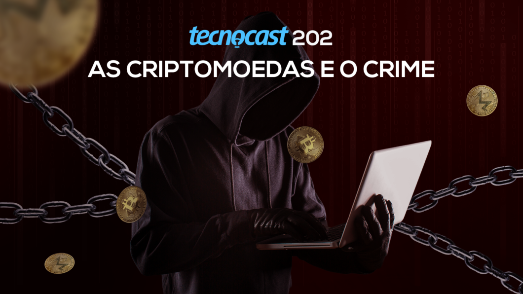 Tecnocast 202 – As criptomoedas e o crime (Imagem: Vitor Pádua / Tecnoblog)