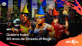 Hit Kill 28 – Quebra tudo! 30 anos de Streets of Rage