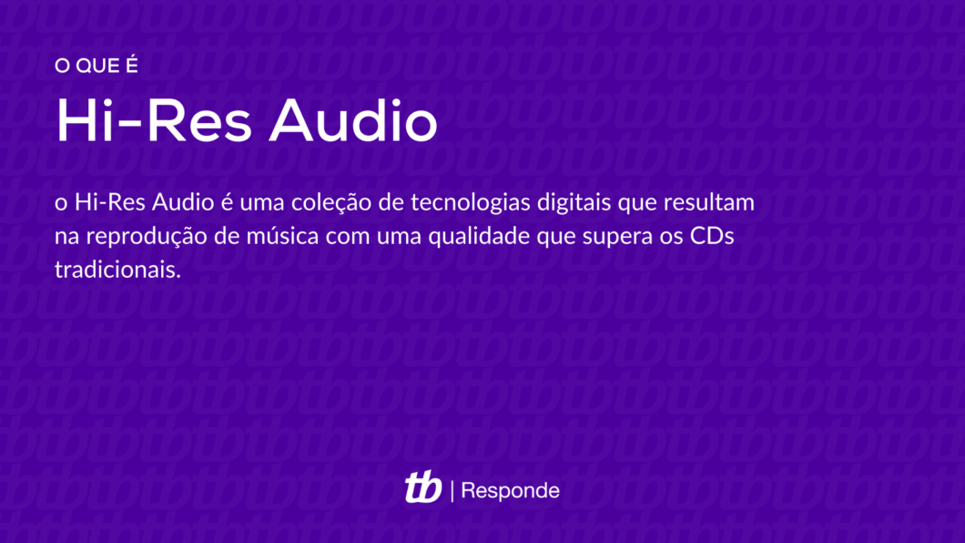 o Hi-Res Audio é uma coleção de tecnologias digitais que resultam na reprodução de música com uma qualidade que supera os CDs tradicionais (Imagem: Vitor Pádua/Tecnoblog)