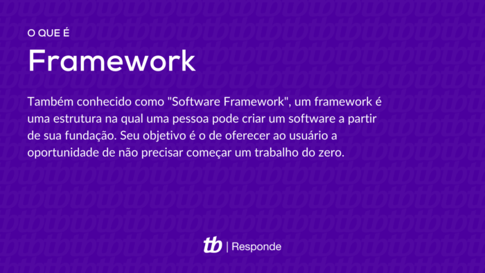 O que são frameworks?
Também conhecido como "Software Framework", um framework é uma estrutura na qual uma pessoa pode criar um software a partir de sua fundação. Seu objetivo é o de oferecer ao usuário a oportunidade de não precisar começar um trabalho do zero.