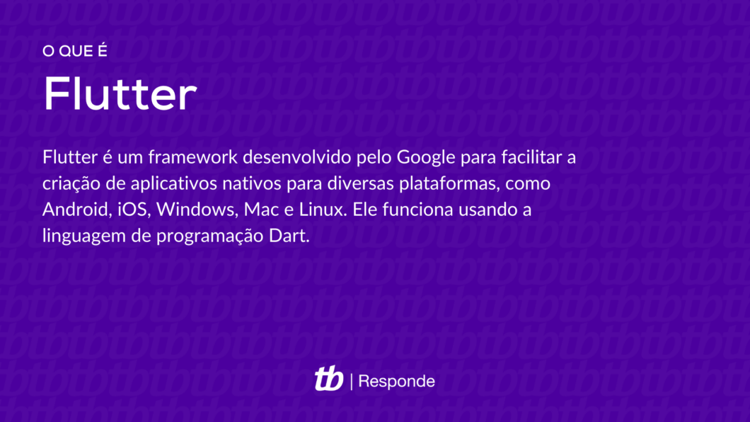 Flutter é um framework desenvolvido pelo Google para facilitar a criação de aplicativos nativos para diversas plataformas, como Android, iOS, Windows, Mac e Linux. Ele funciona usando a linguagem de programação Dart.