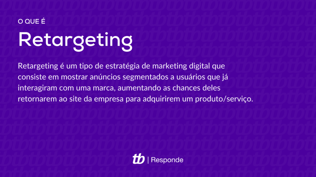 Retargeting é um tipo de estratégia de marketing digital que consiste em mostrar anúncios segmentados a usuários que já interagiram com uma marca, aumentando as chances deles retornarem ao site da empresa para adquirirem um produto/serviço.