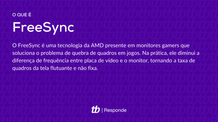 O FreeSync é uma tecnologia da AMD presente em monitores gamers que soluciona o problema de quebra de quadros em jogos. Na prática, ele diminui a diferença de frequência entre placa de vídeo e o monitor, tornando a taxa de quadros da tela flutuante e não fixa.