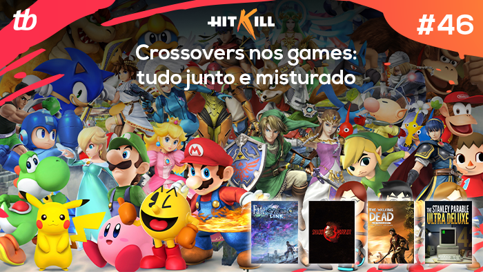 Hit Kill 46 – Crossovers nos games: tudo junto e misturado