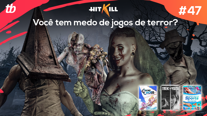 Hit Kill 47 – Você tem medo de jogos de terror? (Imagem: Vitor Pádua/Tecnoblog)