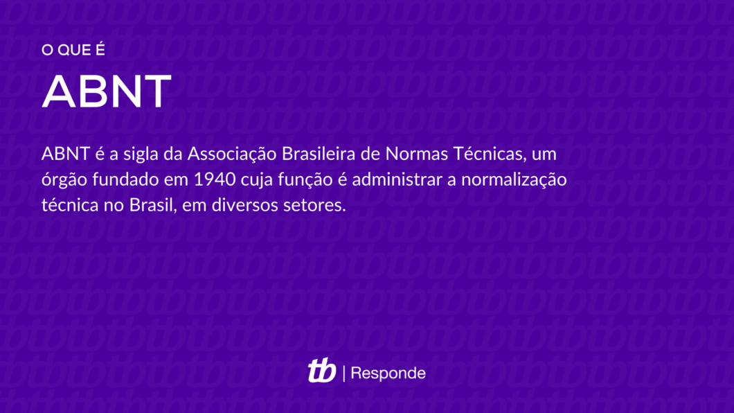 ABNT é a sigla da Associação Brasileira de Normas Técnicas, um órgão fundado em 1940 cuja função é administrar a normalização técnica no Brasil, em diversos setores.