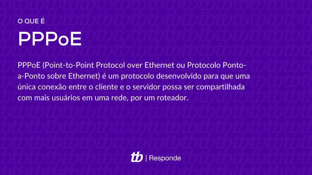 PPPoE (Point-to-Point Protocol over Ethernet ou Protocolo Ponto-a-Ponto sobre Ethernet) é um protocolo desenvolvido para que uma única conexão entre o cliente e o servidor possa ser compartilhada com mais usuários em uma rede, por um roteador. 