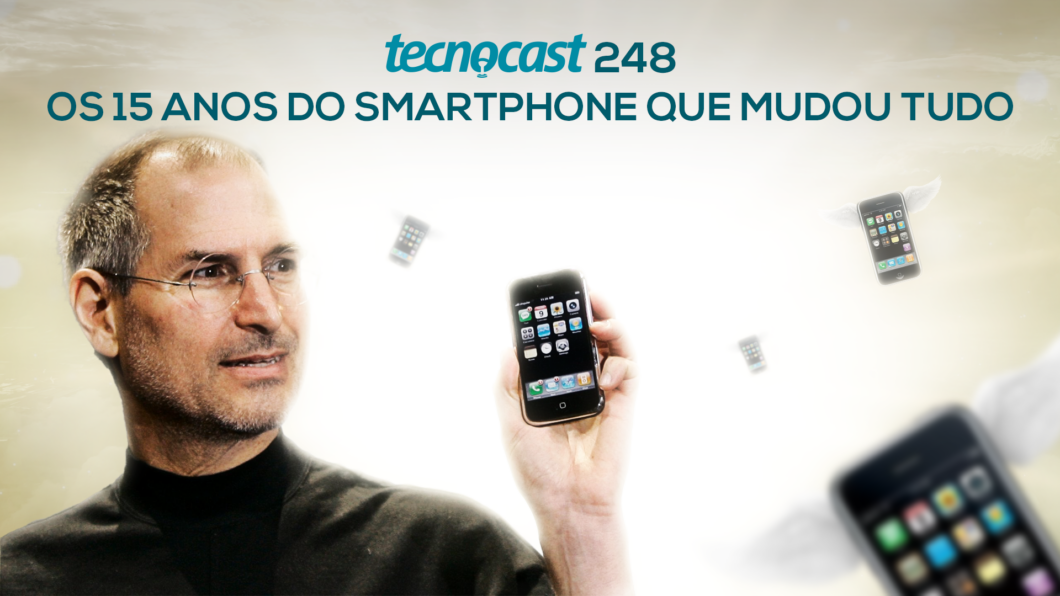 Tecnocast 248 – Os 15 anos do smartphone que mudou tudo (Imagem: Vitor Pádua/Tecnoblog)