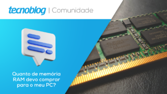 Quanto de memória RAM devo comprar para o meu PC? As discussões na Comunidade do TB