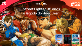 Hit Kill 52 – Street Fighter 35 anos: o legado do Hadouken!