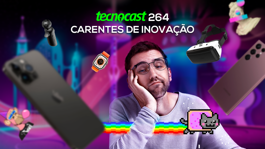 Tecnocast 264 - Carentes de inovação (Imagem: Vitor Pádua / Tecnoblog)