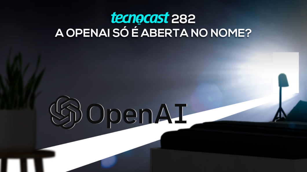 A OpenAI só é aberta no nome? (Imagem: Vitor Pádua / Tecnoblog)