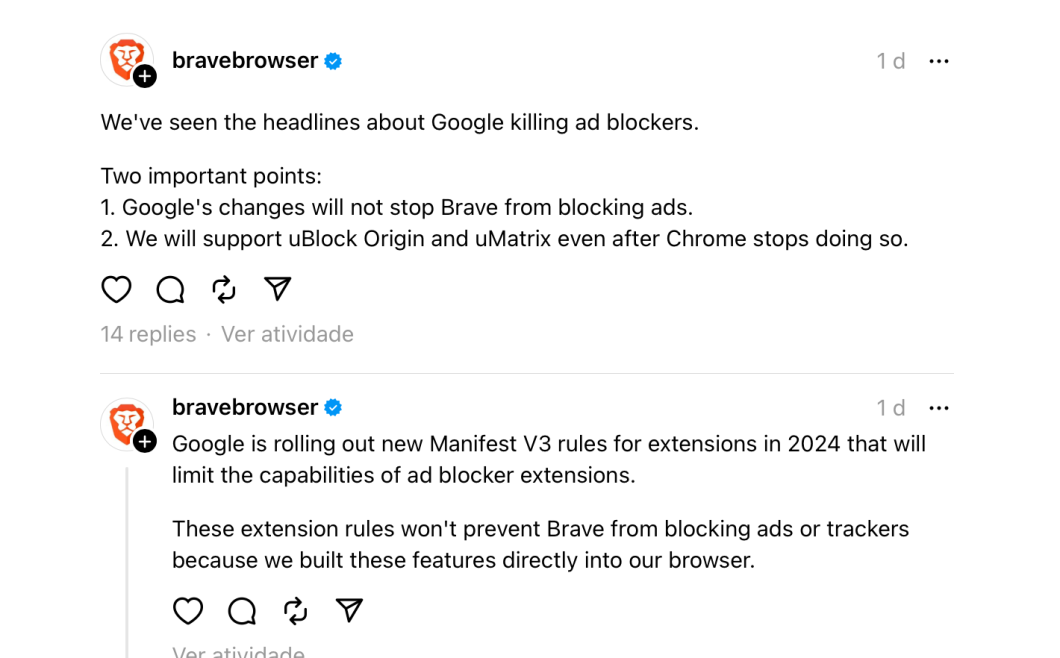 Postagem do Brave diz o seguinte: "We've seen the headlines about Google killing ad blockers. Two important points: 1. Google's changes will not stop Brave from blocking ads. 2. We will support uBlock Origin and uMatrix even after Chrome stops doing so. Google is rolling out new Manifest V3 rules for extensions in 2024 that will limit the capabilities of ad blocker extensions. These extension rules won't prevent Brave from blocking ads or trackers because we built these features directly into our browser."