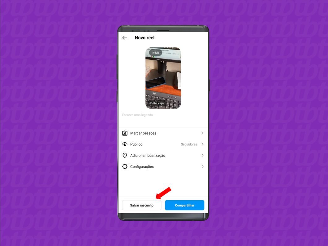 Toque em "Salvar rascunho" na tela de publicação de reels (imagem: Emerson Alecrim/Tecnoblog)