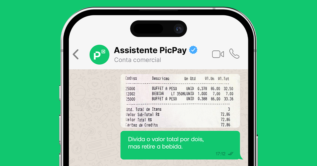 Tela de um celular exibe conversa com o Assistente PicPay. A mensagem diz "Divida o valor total por dois, mas retire a bebida", anexada junto a um cupom fiscal de um restaurante.