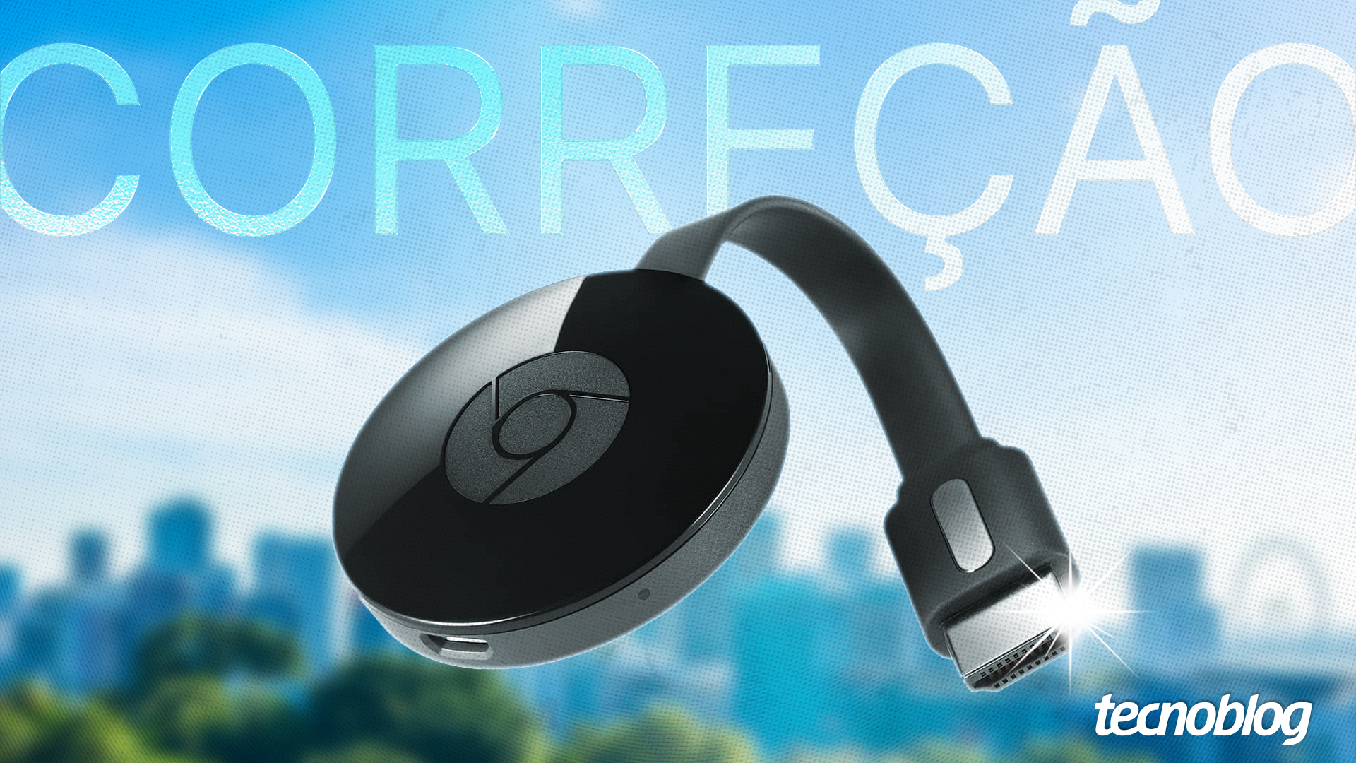 Chromecast: Google revela solução definitiva para quem restaurou dispositivo