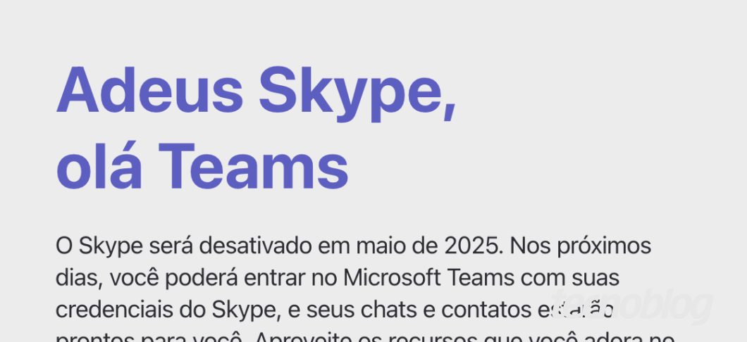 Imagem com fundo branco exibe o título em letras grandes e azuis: "Adeus Skype, olá Teams". Abaixo, em texto preto, lê-se: "O Skype será desativado em maio de 2025. Nos próximos dias, você poderá entrar no Microsoft Teams com suas credenciais do Skype, e seus chats e contatos estarão prontos para você."